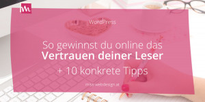 Beitragsbild des Blogbeitrags So gewinnst du das Vertrauen deiner Leser + 10 konkrete Tipps