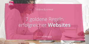 Beitragsbild des Blogbeitrags 7 goldene Regeln erfolgreicher Websites 