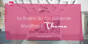 Beitragsbild des Blogbeitrags Wie du ein WordPress Theme findest, das perfekt zu dir passt 