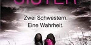 Beitragsbild des Blogbeitrags [Rezension] Sue Fortin: Sister, Sister – Zwei Schwestern. Eine Wahrheit. 