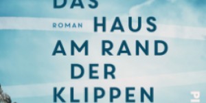 Beitragsbild des Blogbeitrags [Rezension] Lucy Clarke: Das Haus am Rand der Klippe 