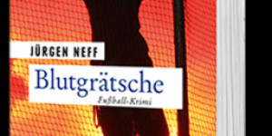 Beitragsbild des Blogbeitrags [Rezension] Jürgen Neff: Blutgrätsche (Nina Schätzle – Band #1) 