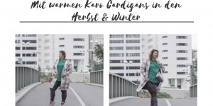 Beitragsbild des Blogbeitrags Kleinkariert war gestern! Mit warmen Karo Cardigans in den Herbst & Winter. 