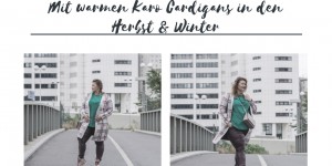 Beitragsbild des Blogbeitrags Kleinkariert war gestern! Mit warmen Karo Cardigans in den Herbst & Winter.