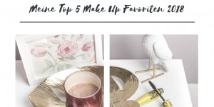 Beitragsbild des Blogbeitrags Themenwoche | Meine Top 5 Make Up Favoriten 2018 
