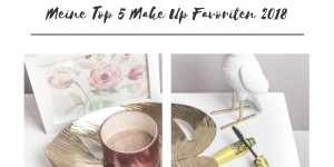 Beitragsbild des Blogbeitrags Themenwoche | Meine Top 5 Make Up Favoriten 2018