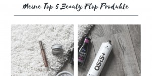 Beitragsbild des Blogbeitrags Themenwoche | Meine Top 5 Beauty Flops