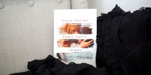 Beitragsbild des Blogbeitrags Rezension // Begin again von Mona Kasten 