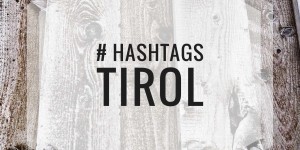 Beitragsbild des Blogbeitrags # Tirol Hashtags für Instagram 
