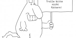 Beitragsbild des Blogbeitrags Trolle bitte nicht füttern! 