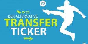 Beitragsbild des Blogbeitrags Der alternative Transferticker #2