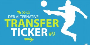 Beitragsbild des Blogbeitrags Der alternative Transferticker #9 