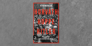 Beitragsbild des Blogbeitrags Was verband Horváth, Hoppe und Hitler? 