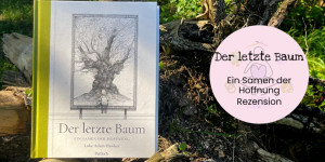 Beitragsbild des Blogbeitrags Der letzte Baum – Ein Samen der Hoffnung (Rezension) 