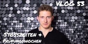 Beitragsbild des Blogbeitrags Stoßzeiten & Prüfungswochen – Die ganz normalen Herausforderungen | VLOG 53