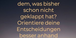 Beitragsbild des Blogbeitrags Schwierige Entscheidungen treffen – Von Frust zu Fortschritt in 5 Schritten 
