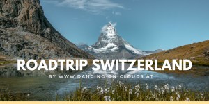 Beitragsbild des Blogbeitrags Unser Roadtrip durch die Schweiz 