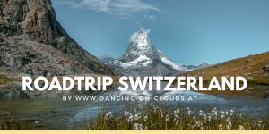 Beitragsbild des Blogbeitrags Unser Roadtrip durch die Schweiz