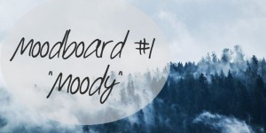 Beitragsbild des Blogbeitrags Moodboard #1: „Moody“ 