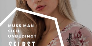 Beitragsbild des Blogbeitrags Muss man sich selbst lieben?