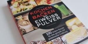 Beitragsbild des Blogbeitrags Verlosung: Kochen und Backen mit Eiweißpulver 