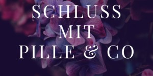 Beitragsbild des Blogbeitrags Schluss mit Pille & Co – Mein neues eBook ist da 