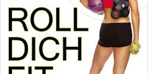 Beitragsbild des Blogbeitrags Buch-Tipp: Roll dich fit 