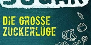 Beitragsbild des Blogbeitrags Big Sugar – Die große Zuckerlüge 