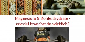 Beitragsbild des Blogbeitrags Magnesium & Kohlenhydrate – wieviel brauchst du wirklich?
