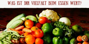Beitragsbild des Blogbeitrags Was ist dir Vielfalt beim Essen wert?