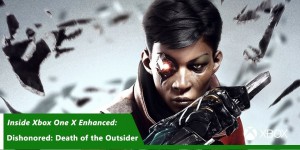 Beitragsbild des Blogbeitrags Inside Xbox One X Enhanced: Dishonored: Death of the Outsider
