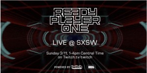 Beitragsbild des Blogbeitrags Ready Player One LIVE at SXSW, powered by Twitch and IMDb