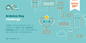 Beitragsbild des Blogbeitrags Arduino Day Challenge: Submit your project by March 24th for a chance to win some Arduino hardware!
