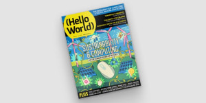 Beitragsbild des Blogbeitrags Computing and sustainability in your classroom | Hello World #19 
