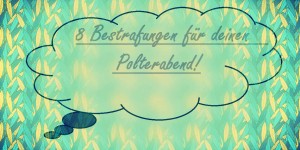 Beitragsbild des Blogbeitrags 8 Bestrafungen für deinen Polterabend!
