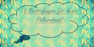 Beitragsbild des Blogbeitrags 8 Bestrafungen für deinen Polterabend! 