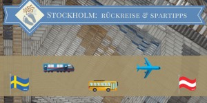 Beitragsbild des Blogbeitrags 72 Stunden in Stockholm: Rückreise sowie Spartipps für Deine Städtereise