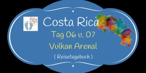 Beitragsbild des Blogbeitrags Costa Rica: Tag 06 und 07: Vulkan Arenal und Bootstour den Río Frío entlang