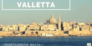 Beitragsbild des Blogbeitrags Malta autofrei erkunden: Tag 01: Anreise und Stadtrundgang durch Valletta 