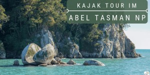 Beitragsbild des Blogbeitrags Kajak Tour und Wanderung im Abel Tasman National Park: Roadtrip durch Neuseeland mit dem Bus – Tag 24 und Tag 25 