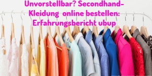 Beitragsbild des Blogbeitrags Unvorstellbar? Secondhand-Kleidung online bestellen: Erfahrungsbericht ubup 