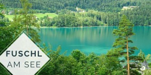 Beitragsbild des Blogbeitrags Malerischster See? Fuschlsee oder Eibensee? | 10 Tage Roadtrip Salzburg von Wasser zu Wasser