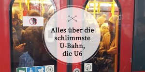 Beitragsbild des Blogbeitrags Ode an die U6: alles über die schlimmste U-Bahn 