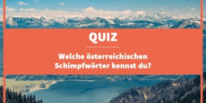 Beitragsbild des Blogbeitrags QUIZ: Welche österreichischen Schimpfwörter kennst du?