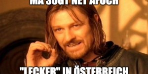 Beitragsbild des Blogbeitrags Warum man sich in Österreich über „lecker“ so aufregt