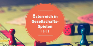 Beitragsbild des Blogbeitrags Österreich in Gesellschaftsspielen – Teil 1