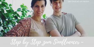 Beitragsbild des Blogbeitrags Step by Step zum Sinnfluencer | Podcast #35