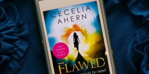 Beitragsbild des Blogbeitrags Buchrezension #86 Flawed - Wie perfekt willst du sein? von Cecelia Ahern 