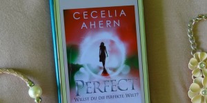 Beitragsbild des Blogbeitrags Buchrezension #109 Perfect - Willst du die perfekte Welt? von Cecelia Ahern 