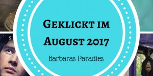 Beitragsbild des Blogbeitrags Geklickt im August 2017 #13 